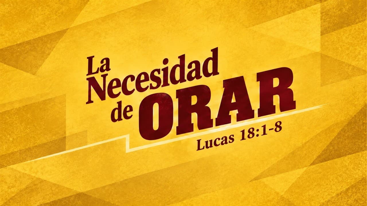La Necesidad De La Oración - Pastor Luis Parada