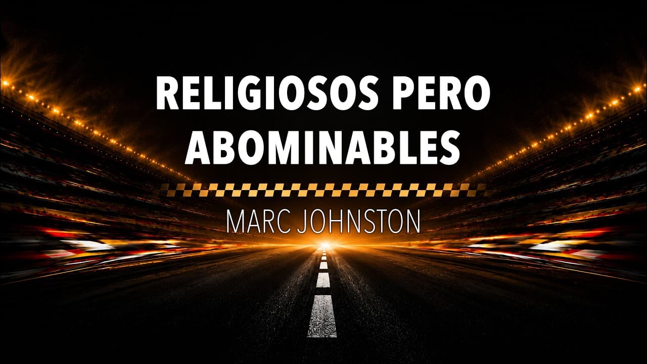 8 – Religiosos Pero Abominables – Pastor Marc Johnston