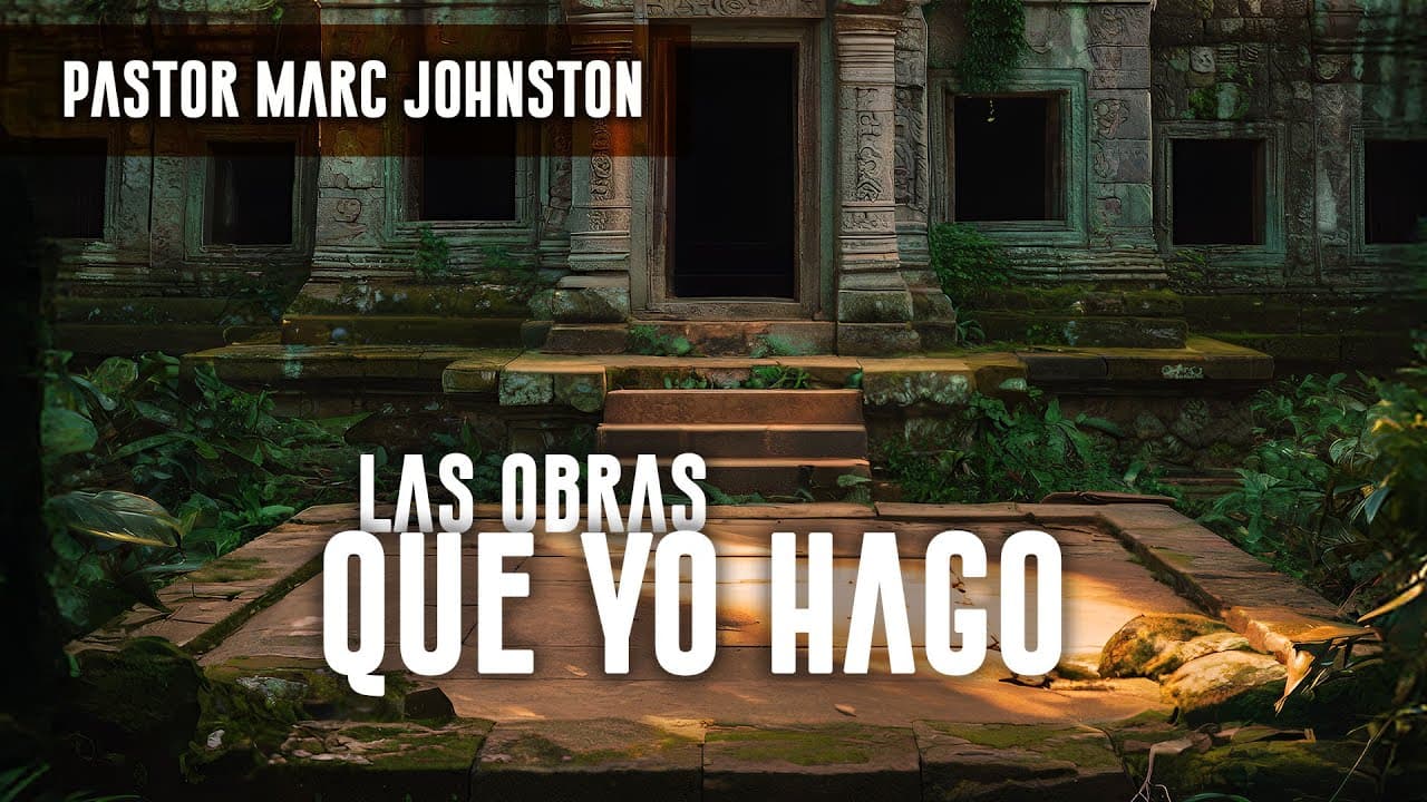 5 – Las Obras Que Yo Hago   Pastor Marc Johnston