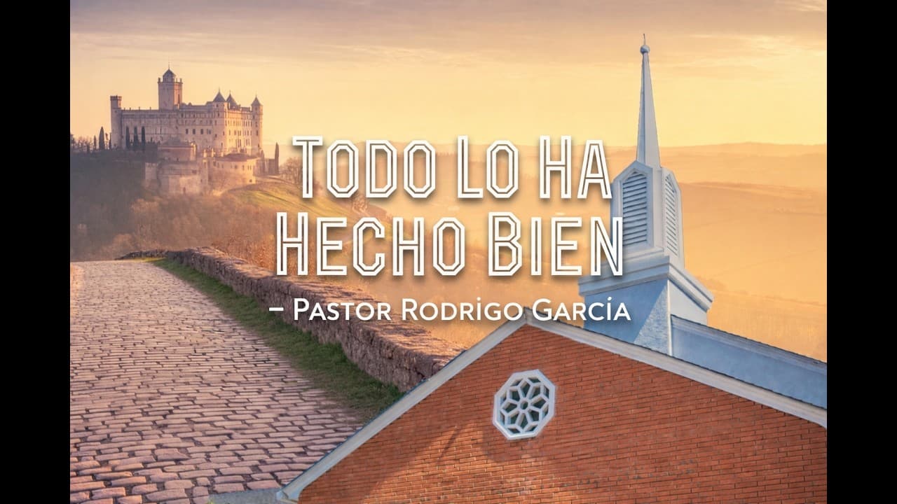 Todo Lo Ha Hecho Bien   Pastor Rodrigo García