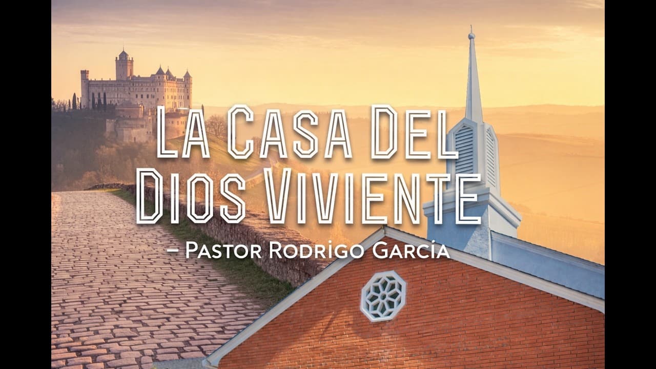 La Casa del Dios Viviente - Pastor Rodrigo García