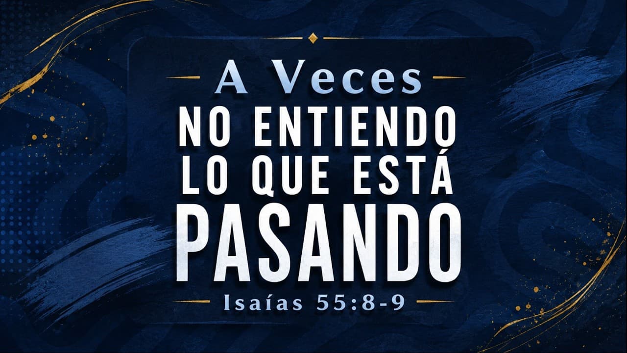A Veces No Entiendo Lo Que Está Pasando – Pastor Luis Parada